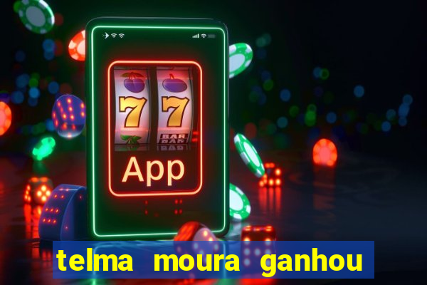 telma moura ganhou na loteria